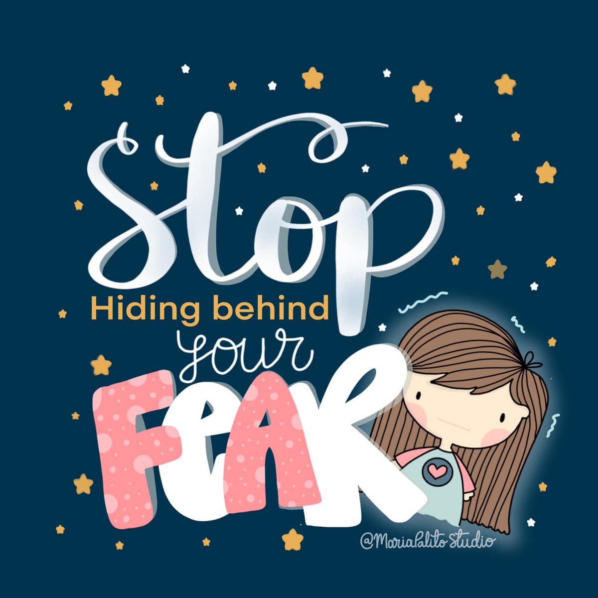 Stop hiding behind your fear by Mariapalitostudio
